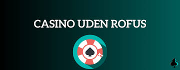 Casino Udenom Rufus En Guide til Sikker og Ansvarlig Spiloplevelse
