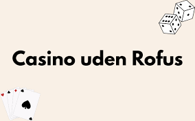 Casinospil Uden Rofus Spil Frihed og Underholdning
