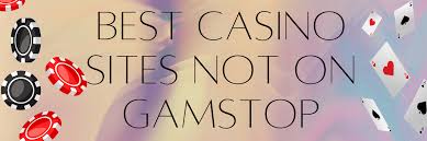 Casinos Not Registered on Gamstop A Comprehensive Guide 1580337473