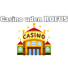 Casino uden ROFUS i Danmark Find de Bedste Muligheder